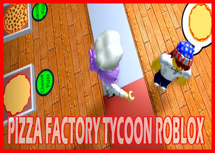 Guide For Pizza Factory Tycoon Roblox For Android Apk Download - pizza factory tycoon new roblox