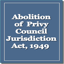 Abolition of Privy Council Jurisdiction Act, 1949 APK