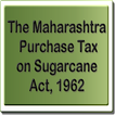 The Maharashtra Purchase Tax on Sugarcane Act 1962