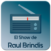 El Show de Raul Brindis Radio En Vivo