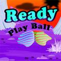 Ready Play Ball