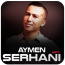 AYMEN SERHANI - MP3 2017 APK