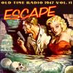 Escape - Old Time Radio Vol.1