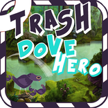 Trash Dove Hero