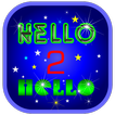 HELLO 2 HELLO