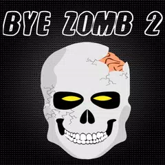 Bye Zomb 2