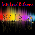 Hits Loud Rihanna