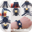 ”Creative Bracelet Ideas