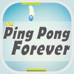 ”Ping Pong Forever