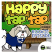 Happy Tap Tap: Rookie Episode