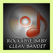 ”Rockabye Baby Clean Bandit