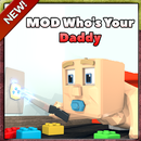 Mod Who's Your Daddy for MCPE APK