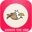 Rescue The Bird