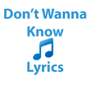 Don't Wanna Know Lyrics APK