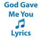 APK God Gave Me You Lyrics