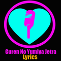 Guren No Yumiya Letra