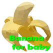 Banana for Baby