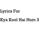 Lyrics For Kya Kool Hai Hum 3 APK