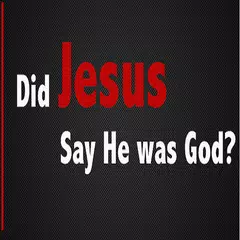 Did Jesus Ever Say He Is God?