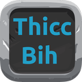 One Thicc Bih