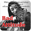 Bad Attitude Status & Shayari