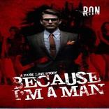Because I'm Man By Ron || KASK