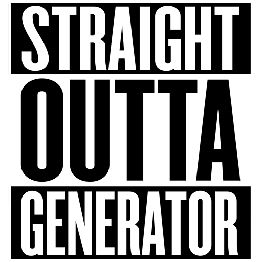 Straight Outta Generator