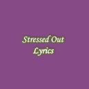 Stressed Out Lyrics APK