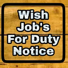 Wish Job's For Duty notice