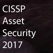 CISSP Asset Security 17'