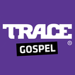 TRACE GOSPEL 100% Gospel Music