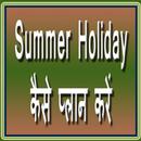 Summer Holiday kaise Plan Kare-APK
