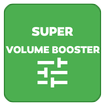 ”Super Volume Booster