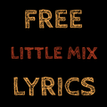 Free Lyrics for Little Mix