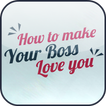 How To Make Your Boss Love You