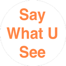 Say What U See APK