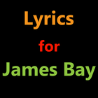 Lyrics for James Bay icône