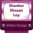 ”Shankar Ehsaan Loy Video Songs