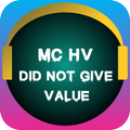 MC Hv - Did Not Give Value