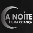 A Noite é Uma Criança