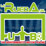LA RUEDA DEL FÚTBOL  (Un sentimiento hecho radio)