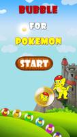 Bubble for Pokemon Go Poster