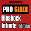 Pro Guide - Bioshock Inf. Edn.