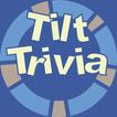 Tilt Trivia