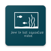 How To Test Aquarium Water