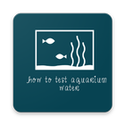 How To Test Aquarium Water icône