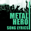 Metal Hero Top Hits Lyrics APK