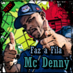MC Denny-(Faz a Fila)La ultima Musica y Letras