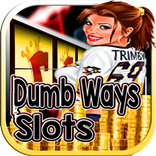 dumb ways slots
