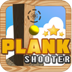 Plank shooter